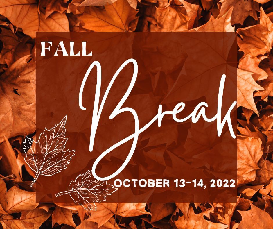 REMINDER - Fall Break