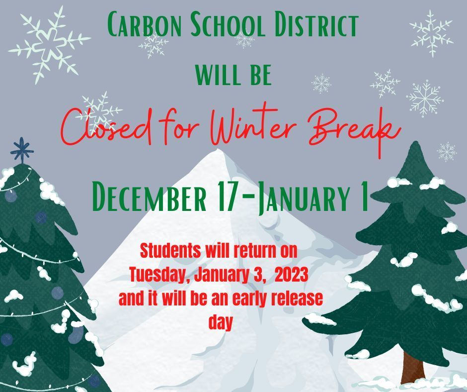 Carbon School District will be closed December 17-January 1 for Winter Break